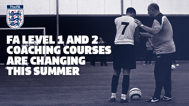 FA Level 1 and 2 coaching courses are changing this summer